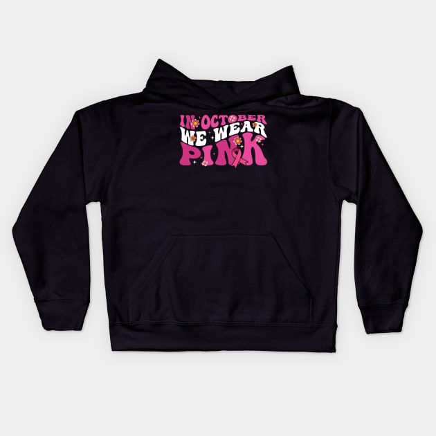 In October We Wear Pink flower groovy Breast Cancer Awareness Ribbon Cancer Ribbon Cut Kids Hoodie by Gaming champion